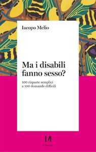copertina di Ma i disabili fanno sesso? - 100 risposte semplici a 100 domande difficili